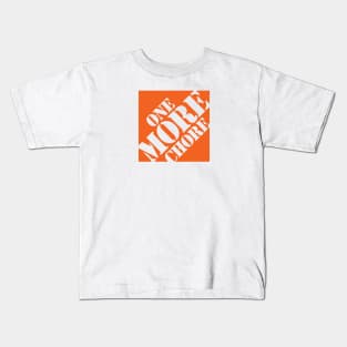 One More Chore Kids T-Shirt